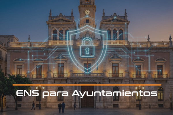 Esquema Nacional de Seguridad (ENS) en Ayuntamientos: Cómo cumplir el RD 311/2022 sin paralizar la gestión municipal